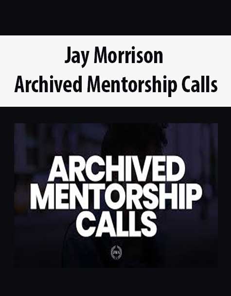 [Download Now] Jay Morrison – Archived Mentorship Calls