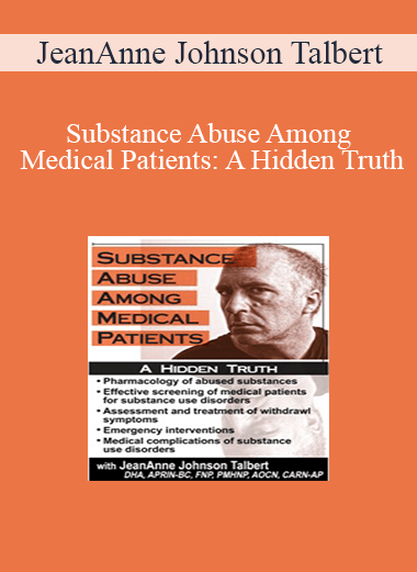 JeanAnne Johnson Talbert - Substance Abuse Among Medical Patients: A Hidden Truth