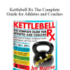 Jeff Martone - Kettlebell Rx The Complete Guide for Athletes and Coaches