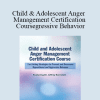 Jeffrey Bernstein - Child and Adolescent Anger Management Certification Course: Fast Acting Strategies to Prevent and Overcome Oppositional and Aggressive Behavior