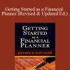 Jeffrey H.Rattiner – Getting Started as a Financial Planner (Revised & Updated Ed.)