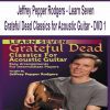 [Pre-Order] Jeffrey Pepper Rodgers - Learn Seven Grateful Dead Classics for Acoustic Guitar - DVD 1