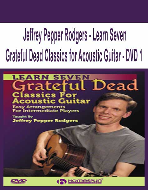 [Pre-Order] Jeffrey Pepper Rodgers - Learn Seven Grateful Dead Classics for Acoustic Guitar - DVD 1