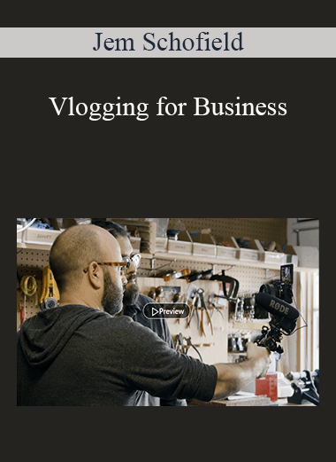 Jem Schofield - Vlogging for Business