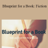 Jennie Nash - Blueprint for a Book: Fiction