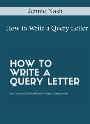 Jennie Nash - How to Write a Query Letter