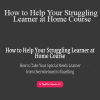 Jennifer Elia - How to Help Your Struggling Learner at Home Course