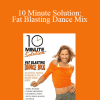 Jennifer Galardi - 10 Minute Solution: Fat Blasting Dance Mix