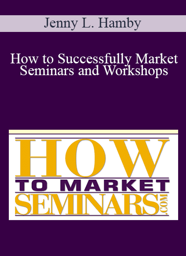 Jenny L. Hamby - How to Successfully Market Seminars and Workshops