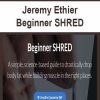 [Download Now] Jeremy Ethier - Beginner SHRED