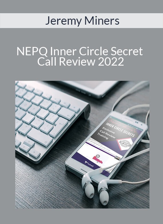 Jeremy Miners - NEPQ Inner Circle Secret Call Review 2022