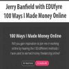 [Download Now] Jerry Banfield with EDUfyre - 100 Ways I Made Money Online