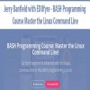 [Download Now] Jerry Banfield with EDUfyre - BASH Programming Course Master the Linux Command Line