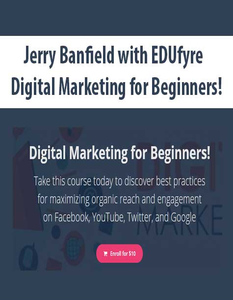 [Download Now] Jerry Banfield with EDUfyre - Digital Marketing for Beginners!