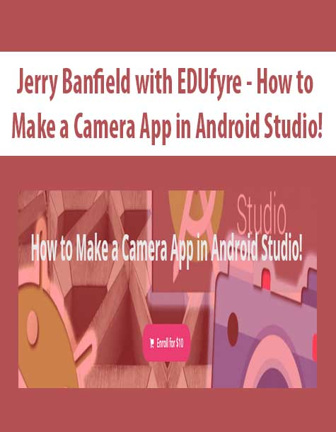 [Download Now] Jerry Banfield with EDUfyre - How to Make a Camera App in Android Studio!