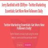 [Download Now] Jerry Banfield with EDUfyre - Twitter Marketing Essentials: Get More New Followers Daily