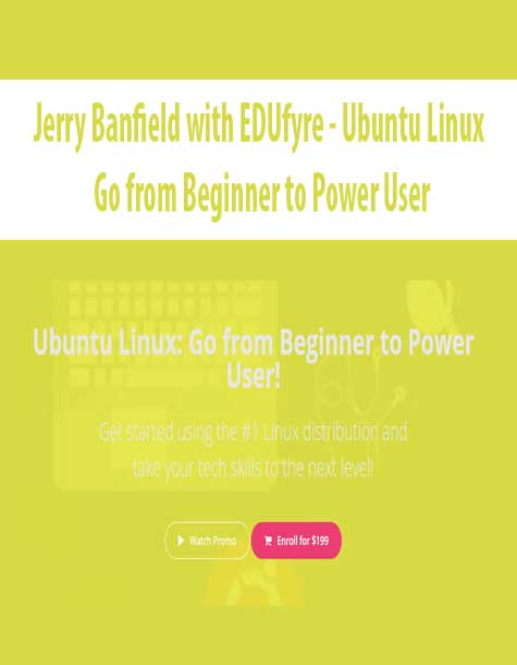 [Download Now] Jerry Banfield with EDUfyre - Ubuntu Linux: Go from Beginner to Power User