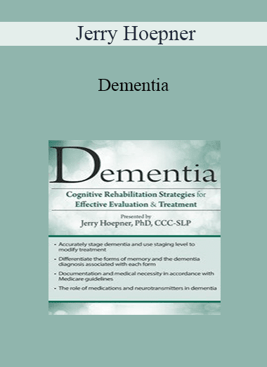 Jerry Hoepner - Dementia: Cognitive Rehabilitation Strategies for Effective Evaluation & Treatment