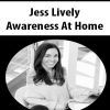 [Download Now] Jess Lively – Awareness At Home