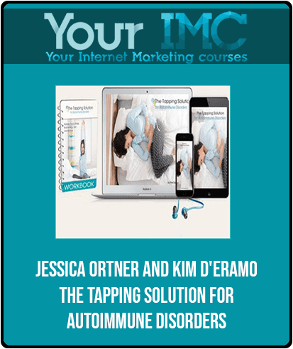 [Download Now] Jessica Ortner and Kim D'Eramo - The Tapping Solution for Autoimmune Disorders