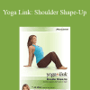 Jill Miller - Yoga Link: Shoulder Shape-Up