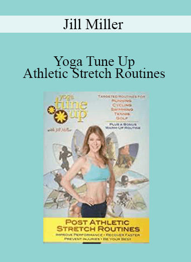 Jill Miller - Yoga Tune Up - Athletic Stretch Routines