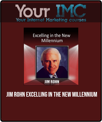 Jim Rohn - Excelling in the new millennium