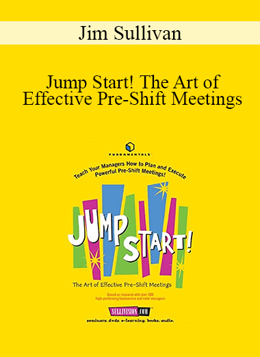 Jim Sullivan - Jump Start! The Art of Effective Pre-Shift Meetings