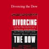 Jim Troup & Sharon Michalsky – Divorcing the Dow