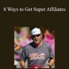 Jimmy D. Brown - 8 Ways to Get Super Affiliates