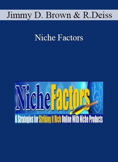 Jimmy D. Brown & Ryan Deiss - Niche Factors