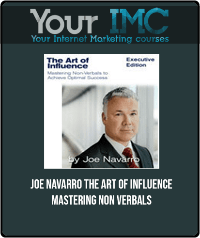 [Download Now] Joe Navarro The Art Of Influence - Mastering Non Verbals