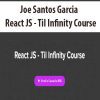 [Download Now] Joe Santos Garcia - React JS - Til Infinity Course