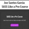 [Download Now] Joe Santos Garcia - SASS Like a Pro Course