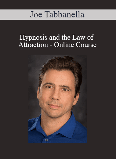 Joe Tabbanella - Hypnosis and the Law of Attraction - Online Course