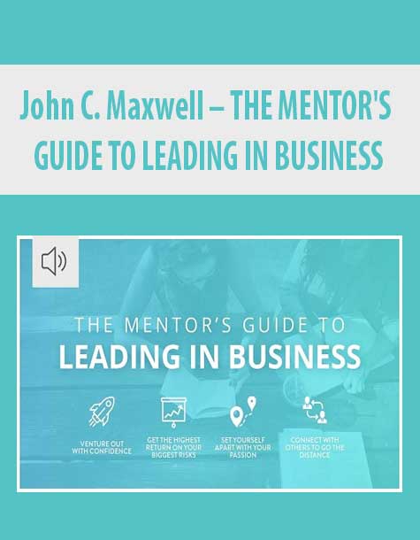 [Download Now] John C. Maxwell – THE MENTOR'S GUIDE TO LEADING IN BUSINESS