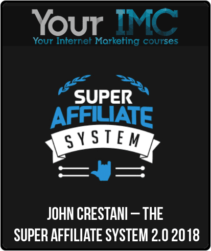 [Download Now] John Crestani – The Super Affiliate System 2.0 2018