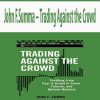 John F.Summa – Trading Against the Crowd