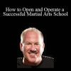 John Graden - How to Open and Operate a Successful Martial Arts School