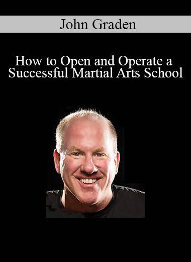 John Graden - How to Open and Operate a Successful Martial Arts School