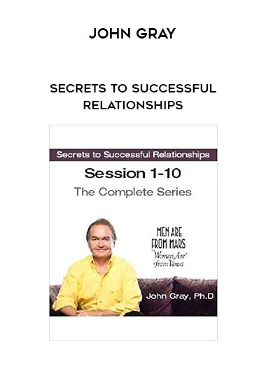 [Download Now] John Gray – Secrets to Successful Relationships