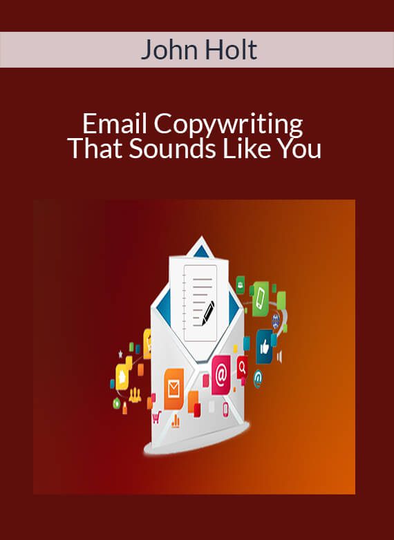 John Holt - Email Copywriting That Sounds Like You