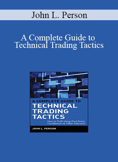 John L. Person - A Complete Guide to Technical Trading Tactics