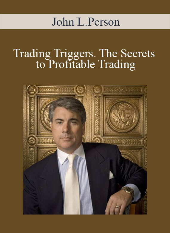 John L.Person – Trading Triggers. The Secrets to Profitable Trading