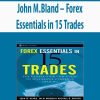 John M.Bland – Forex Essentials in 15 Trades