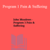 John Meadows - Program 1 Pain & Suffering