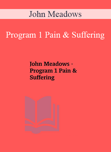 John Meadows - Program 1 Pain & Suffering