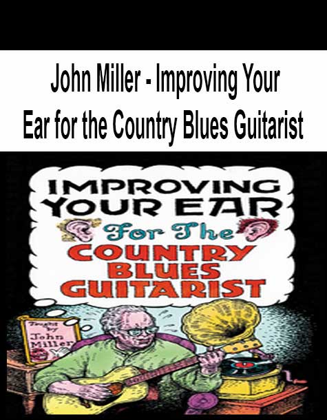 [Pre-Order] John Miller - Improving Your Ear for the Country Blues Guitarist