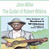 [Pre-Order] John Miller - The Guitar of Robert Wilkins