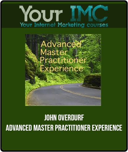 [Download Now] John Overdurf - Advanced Master Practitioner Experience